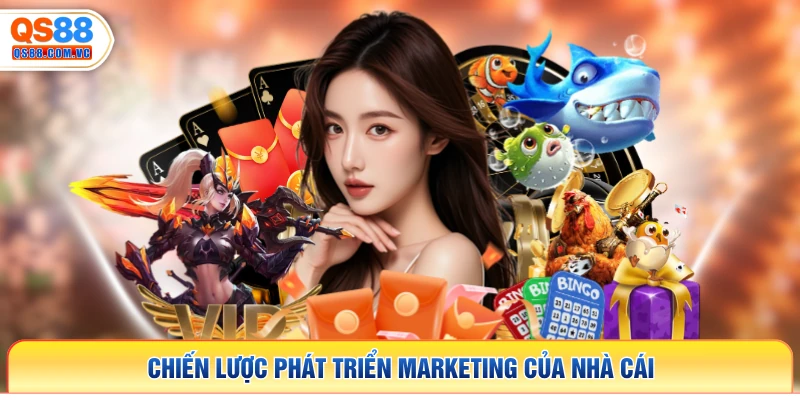 Chiến lược phát triển marketing của nhà cái