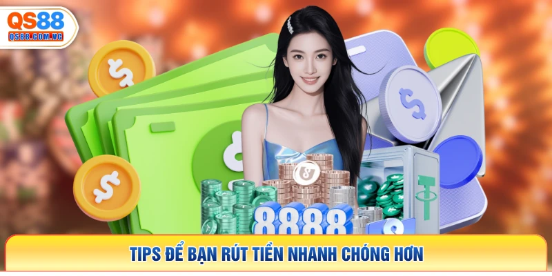 Tips để bạn rút tiền nhanh chóng hơn