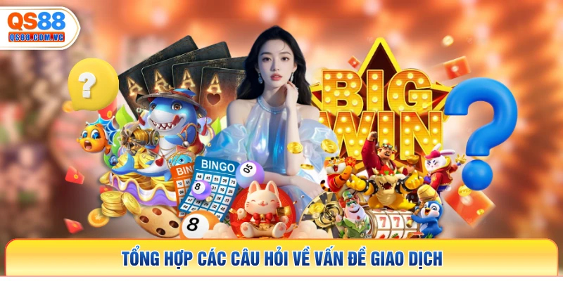 Tổng hợp các câu hỏi về vấn đề giao dịch