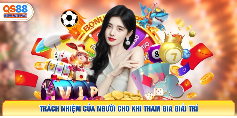 Trách nhiệm của người cho khi tham gia giải trí